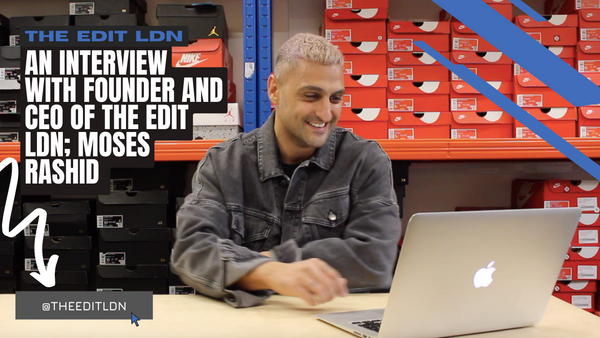 An Interview with the Founder and CEO of The Edit LDN, Moses Rashid